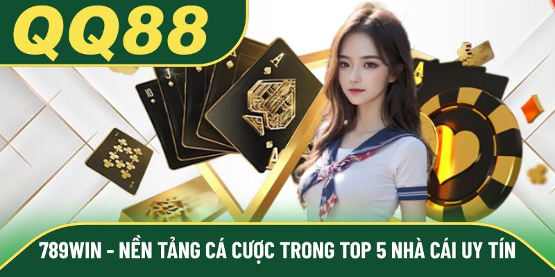 789win - Nền tảng cá cược trong top 5 nhà cái uy tín
