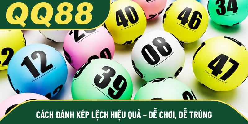 Cách đánh kép lệch hiệu quả – Dễ chơi, dễ trúng