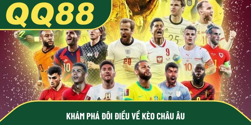 Khám phá đôi điều về kèo châu âu